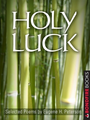 Holy Luck by Eugene H. Peterson