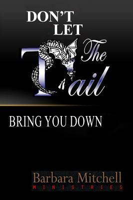Don't Let the Tail Bring You Down by Barbara Mitchell