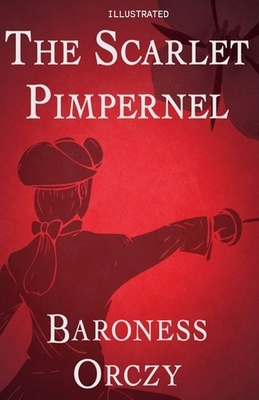 The Scarlet Pimpernel Illustrated by Baroness Orczy