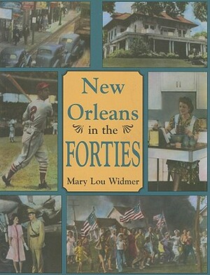 New Orleans in the Forties by Mary Lou Widmer