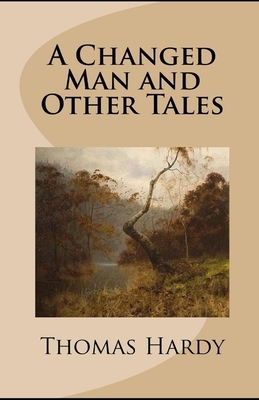 A Changed Man and Other Tales Illustrated by Thomas Hardy