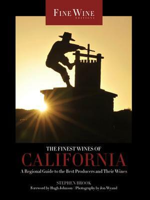 The Finest Wines of California: A Regional Guide to the Best Producers and Their Wines by Stephen Brook