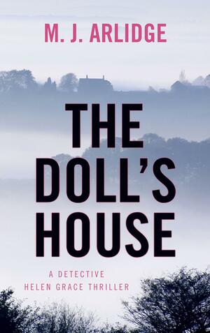 The Dolls House by M.J. Arlidge, M.J. Arlidge