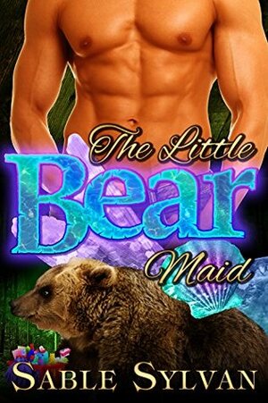 The Little Bear Maid by Sable Sylvan