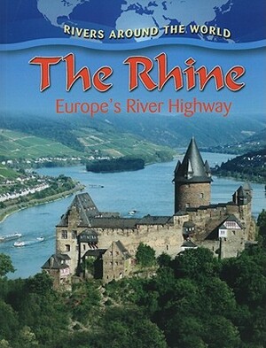 The Rhine: Europe's River Highway by Gary G. Miller