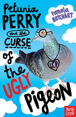 Petunia Perry and the Curse of the Ugly Pigeon by Pamela Butchart