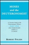 Moses and the Deuteronomist: Deuteronomy, Joshua, Judges by Robert Polzin