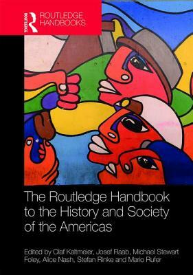 The Routledge Handbook to the History and Society of the Americas by 