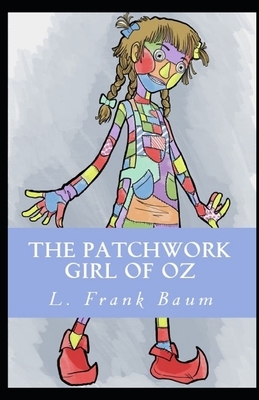 The Patchwork Girl of Oz Illustrated by L. Frank Baum