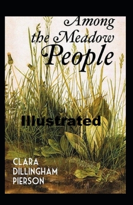 Among the Meadow People Illustrated by Clara Dillingham Pierson