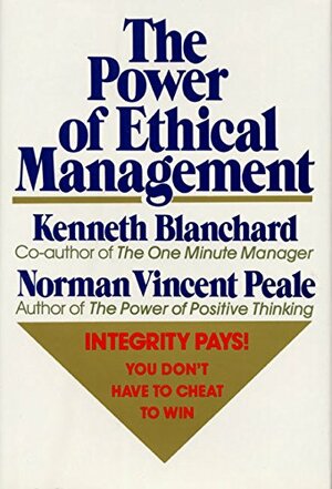 The Power Of Ethical Management by Norman Vincent Peale, Kenneth H. Blanchard