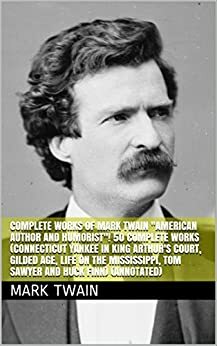 Complete Works of Mark Twain American Author and Humorist! 50 Complete Works by Mark Twain