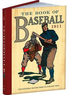 The Book of Baseball, 1911: Our National Pastime from Its Earliest Days by William Patten, J. Walker McSpadden