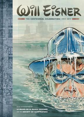 Will Eisner: The Centennial Celebration: 1917-2017 by Will Eisner