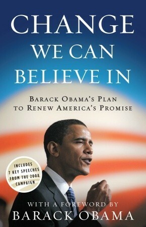 Change We Can Believe In: Barack Obama's Plan to Renew America's Promise by Barack Obama