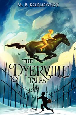The Dyerville Tales by M. P. Kozlowsky