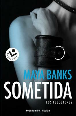 Sometida (Los Ejecutores 1) by Maya Banks