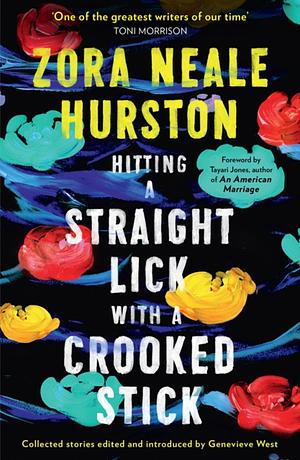 Hitting a Straight Lick with a Crooked Stick: Stories from the Harlem Renaissance by Zora Neale Hurston