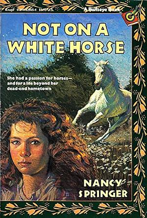 Not on a White Horse by Nancy Springer