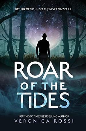 Roar of the Tides by Veronica Rossi