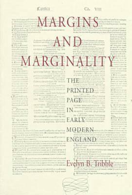 Margins and Marginality: The Printed Page in Early Modern England by Evelyn B. Tribble