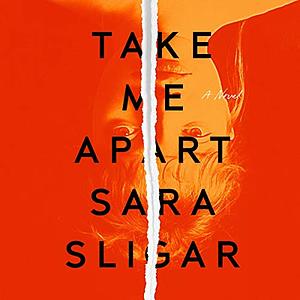 Take Me Apart by Sara Sligar