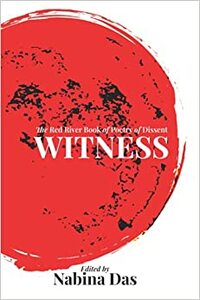 WITNESS: The Red River Book of Poetry of Dissent by Nabina Das