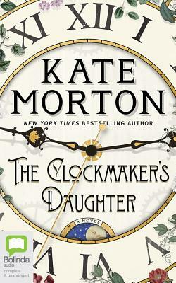 The Clockmaker's Daughter by Kate Morton