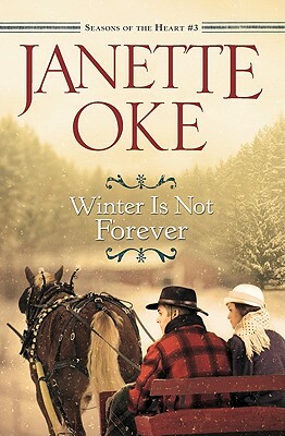 Winter Is Not Forever by Janette Oke