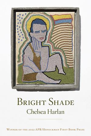 Bright Shade by Chelsea Harlan