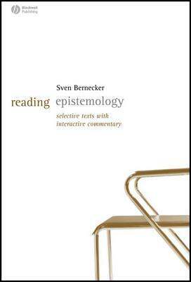 Reading Epistemology: Selected Texts with Interactive Commentary by Sven Bernecker