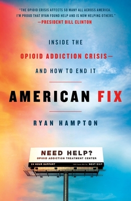 American Fix: Inside the Opioid Addiction Crisis - And How to End It by Ryan Hampton