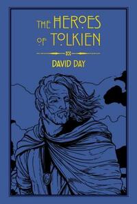 The Heroes of Tolkien by David Day