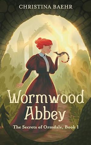 Wormwood Abbey by Christina Baehr