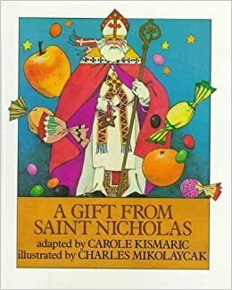 A Gift from Saint Nicholas by Felix Timmermans, Carole Kismaric