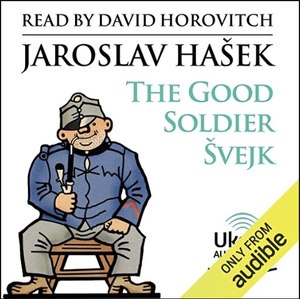 The Good Soldier Švejk by Jaroslav Hašek