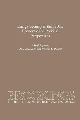 Energy Security in the 1980s: Economic and Political Perspectives by Douglas Bohi, William B. Quandt