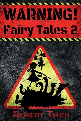 WARNING! Fairy Tales 2 by Robert Thier