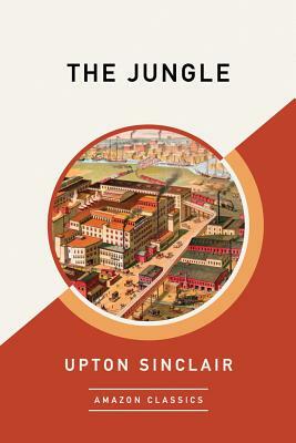 The Jungle (Amazonclassics Edition) by Upton Sinclair