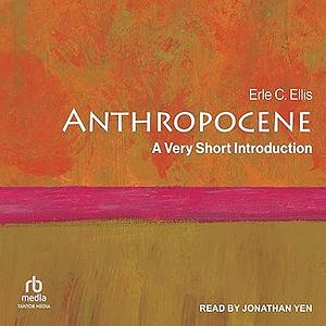 Anthropocene: A Very Short Introduction by Erle C. Ellis