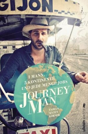 Journeyman: 1 Mann, 5 Kontinente und jede Menge Jobs by Fabian Sixtus Körner