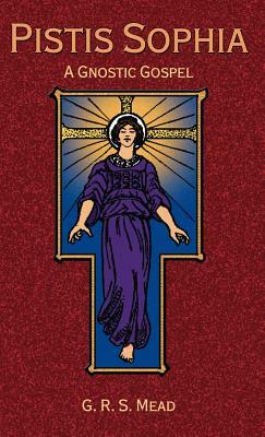 Pistis Sophia: A Gnostic Gospel by 