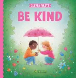 Be Kind by Clever Publishing