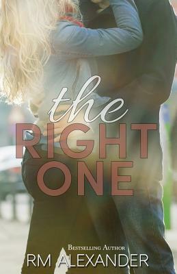 The Right One by R. M. Alexander