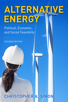 Alternative Energy: Political, Economic, and Social Feasibility by Christopher A. Simon