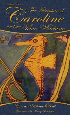 The Adventures of Caroline: and the Time Machine by Eric Oberst