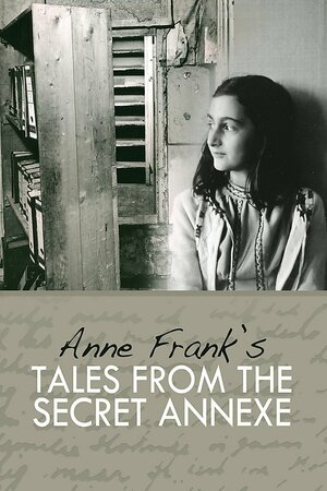 Tales from the Secret Annexe by Anne Frank