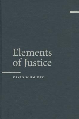 Elements of Justice by David Schmidtz