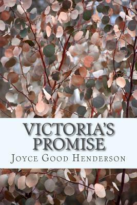 Victoria's Promise by Joyce Good Henderson