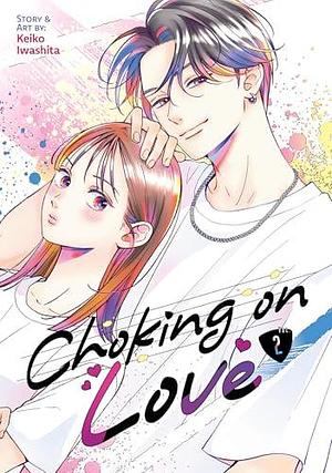 Choking on Love Vol. 2 by Keiko Iwashita, Keiko Iwashita